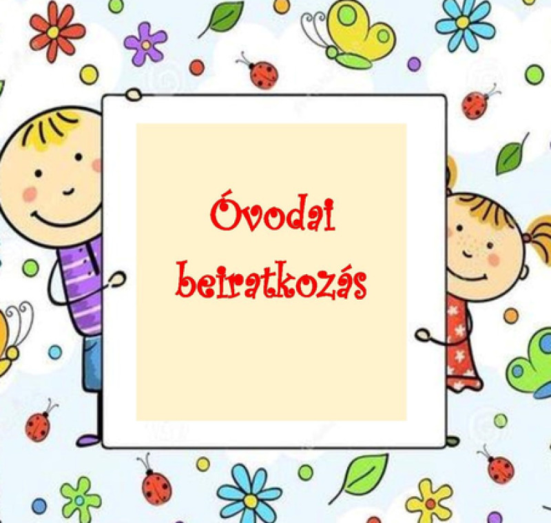 ÓVODAI BEIRATKOZÁS 2026/2027. NEVELÉSI ÉVRE